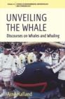 Unveiling the Whale : Discourses on Whales and Whaling - eBook