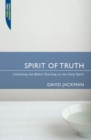 Spirit of Truth : Unlocking the Bible's Teaching on the Holy Spirit - Book