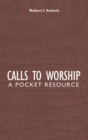 Calls to Worship : A Pocket Resource - Book