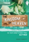 The Kingdom of Heaven : Book 5: Six Youth Group Studies from Matthew - Book