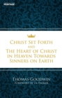 Christ Set Forth : And the Heart of Christ Towards Sinners on the earth - Book