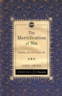 The Mortification of Sin : Dealing with sin in your life - Book