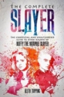 The Complete Slayer : The Unofficial and Unauthorised Guide to Buffy the Vampire Slayer - Book