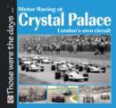Motor Racing at Crystal Palace : London's Own Circuit - eBook