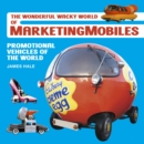 The Wonderful Wacky World of Marketingmobiles : Promotional Vehicles of the World - eBook