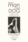 When man meets dog : What a difference a dog makes - eBook