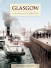 Glasgow - A History And Celebration - Book