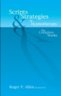 Scripts & Strategies in Hypnotherapy :  The Complete Works - eBook