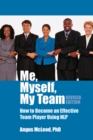 Me, Myself, My Team : How to Become an Effective Team Player Using NLP - eBook