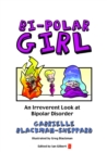 Bi-Polar Girl : An Irreverent Look at Bipolar Disorder - eBook