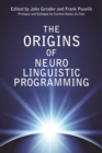 The Origins Of Neuro Linguistic Programming - eBook