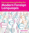 Fun Learning Activities for Modern Foreign Languages : A Complete Toolkit for Ensuring Engagement, Progress and Achievement - eBook