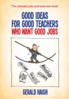 Good Ideas For Good Teachers Who Want Good Jobs - eBook