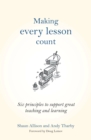 Making Every Lesson Count : Six principles to support great teaching and learning (Making Every Lesson Count series) - eBook