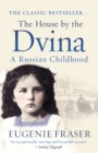 The House by the Dvina : A Russian Childhood - Book
