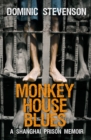 Monkey House Blues : A Shanghai Prison Memoir - eBook