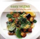 Easy Vegan : Simple Recipes for Healthy Eating - Book