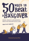 50 Ways to Beat a Hangover : Weird, wacky and wonderful ways for prevention and cure - eBook