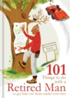 101 Things to Do With a Retired Man : ... to Get Him Out From Under Your Feet! - eBook
