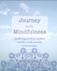Journey into Mindfulness : Gentle ways to let go of stress and live in the moment - eBook