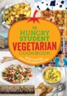 The Hungry Student Vegetarian Cookbook : More Than 200 Quick and Simple Recipes - Book