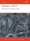 Badajoz 1812 : Wellington'S Bloodiest Siege - eBook