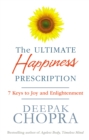 The Ultimate Happiness Prescription : 7 Keys to Joy and Enlightenment - Book