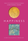 Happiness : 25 Ways to Live Joyfully Through Art - Book