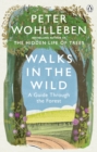 Walks in the Wild : A guide through the forest with Peter Wohlleben - Book