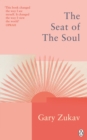 The Seat of the Soul : An Inspiring Vision of Humanity's Spiritual Destiny - Book
