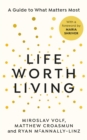 Life Worth Living : A guide to what matters most - Book