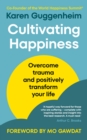 Cultivating Happiness : Overcome trauma and positively transform your life - Book