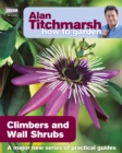 Alan Titchmarsh How to Garden: Climbers and Wall Shrubs - Book