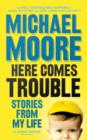 Here Comes Trouble : Stories From My Life - eBook