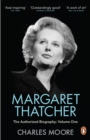 Margaret Thatcher : The Authorized Biography, Volume One: Not For Turning - eBook