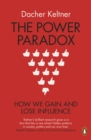 The Power Paradox : How We Gain and Lose Influence - eBook