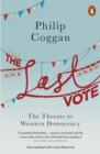 The Last Vote : The Threats to Western Democracy - eBook