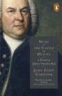 Music in the Castle of Heaven : A Portrait of Johann Sebastian Bach - eBook