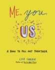 Me, You, Us : A Book to Fill Out Together - Book
