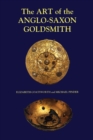 The Art of the Anglo-Saxon Goldsmith : Fine Metalwork in Anglo-Saxon England: its Practice and Practitioners - eBook