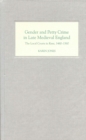 Gender and Petty Crime in Late Medieval England : The Local Courts in Kent, 1460-1560 - eBook