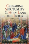 Crusading spirituality in the Holy Land and Iberia, c.1095-c.1187 - eBook