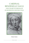 Cardinal Bendinello Sauli and Church Patronage in Sixteenth-Century Italy - eBook