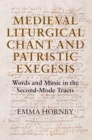 Medieval Liturgical Chant and Patristic Exegesis : Words and Music in the Second-Mode Tracts - eBook