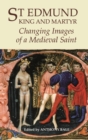 St Edmund, King and Martyr : Changing Images of a Medieval Saint - eBook