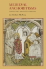 Medieval Anchoritisms : Gender, Space and the Solitary Life - eBook