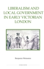 Liberalism and Local Government in Early Victorian London - eBook