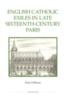 English Catholic Exiles in Late Sixteenth-Century Paris - eBook