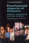 Psychosocial Aspects of Diabetes : Children, Adolescents and Their Families - Book