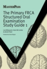 THE PRIMARY FRCA STRUCTURED ORAL EXAMINATION STUDY GUIDE 1 ELECTRONIC - eBook